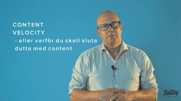 Content velocity – varför du ska sluta dutta med content