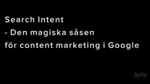 Search intent – den magiska såsen för content marketing i Google